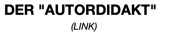  DER "AUTORDIDAKT" (LINK)